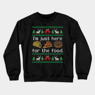 Ugly Christmas Sweater Just here for the Food Crewneck Sweatshirt